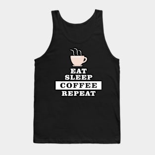 Eat Sleep Coffee Repeat - Funny Quote Tank Top